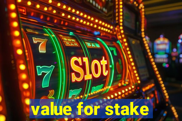 value for stake