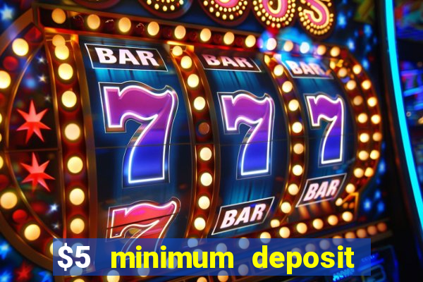 $5 minimum deposit casino nz 2021