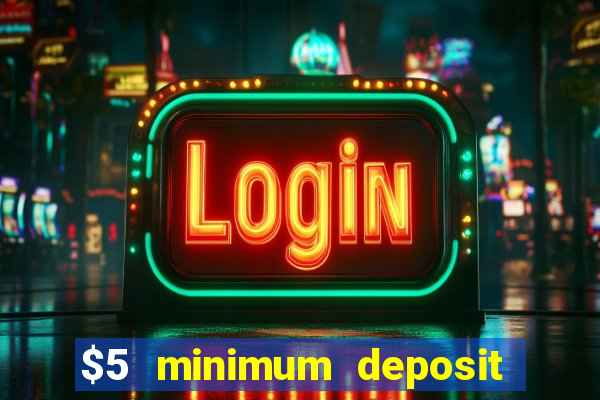 $5 minimum deposit casino nz 2021