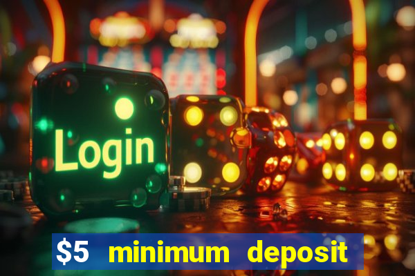 $5 minimum deposit casino nz 2021