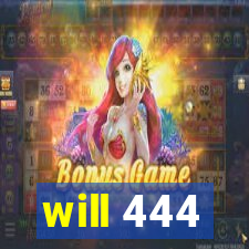 will 444