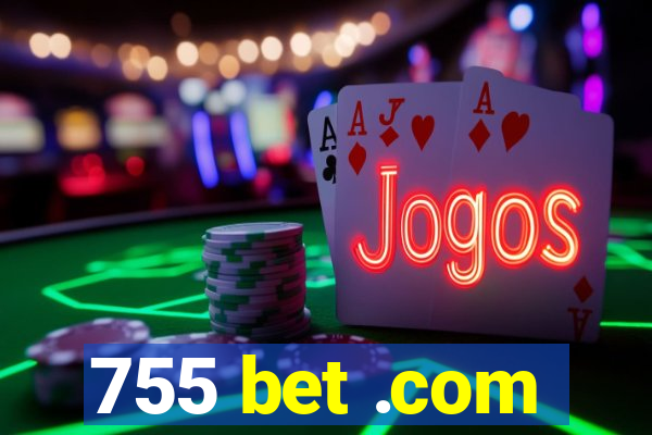 755 bet .com