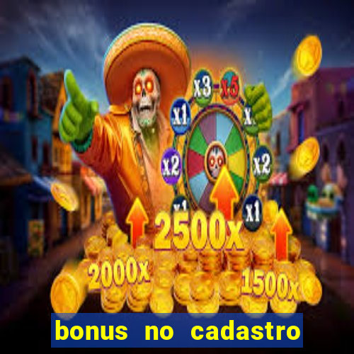 bonus no cadastro sem depósito