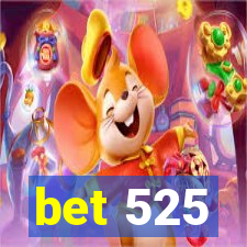 bet 525