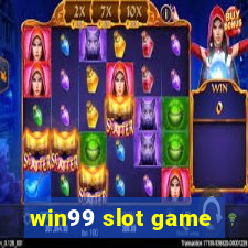 win99 slot game