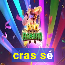 cras sé