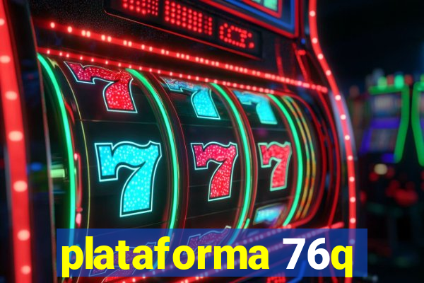 plataforma 76q