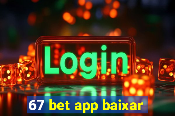 67 bet app baixar