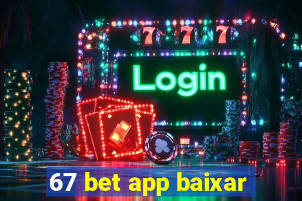 67 bet app baixar