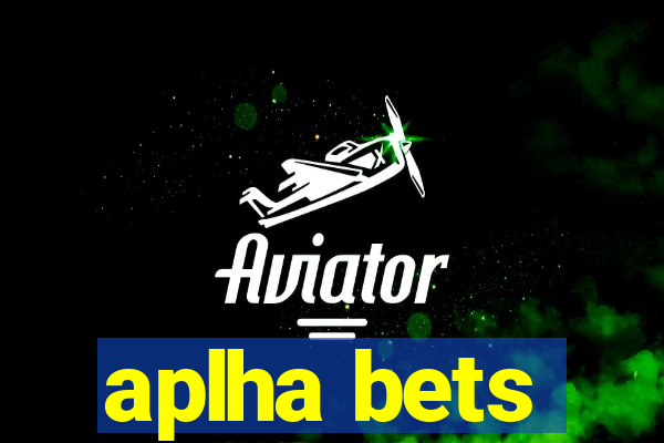 aplha bets