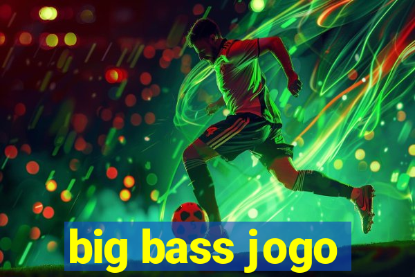 big bass jogo