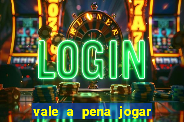 vale a pena jogar o jogo do tigre