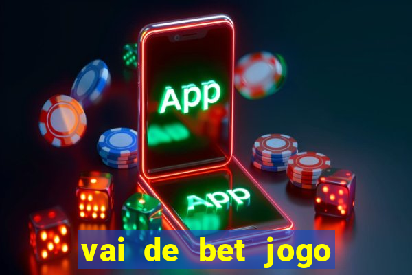 vai de bet jogo do tigre