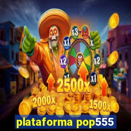 plataforma pop555