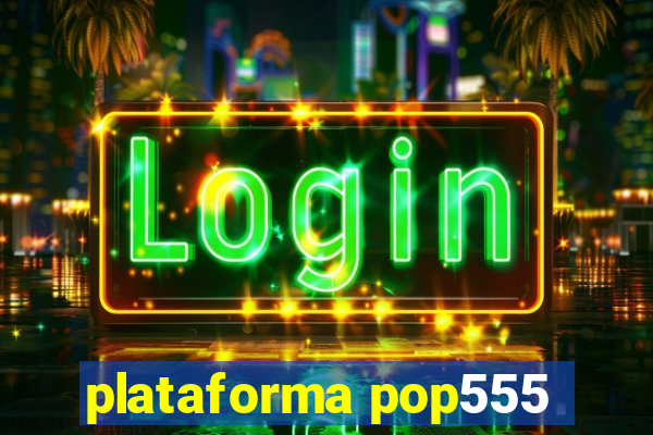 plataforma pop555