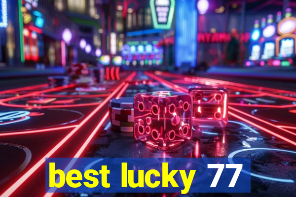 best lucky 77