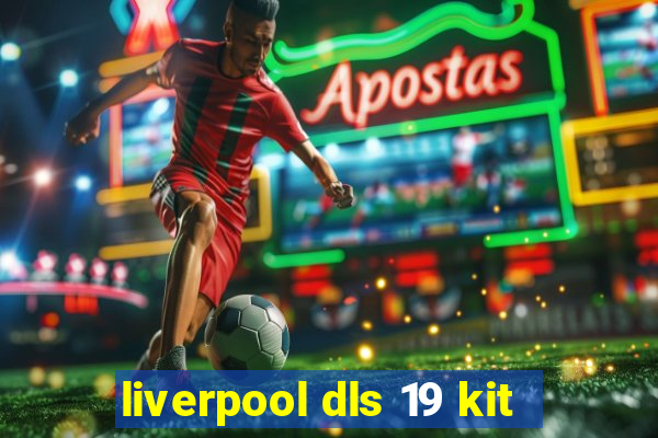 liverpool dls 19 kit