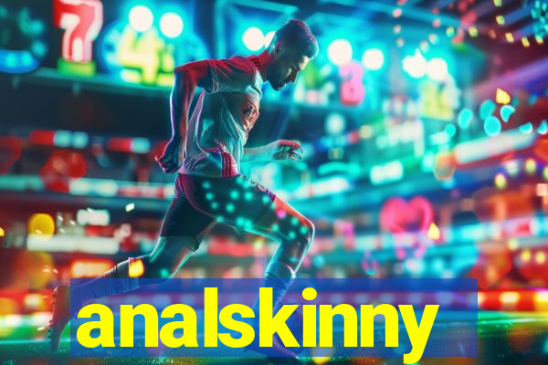 analskinny