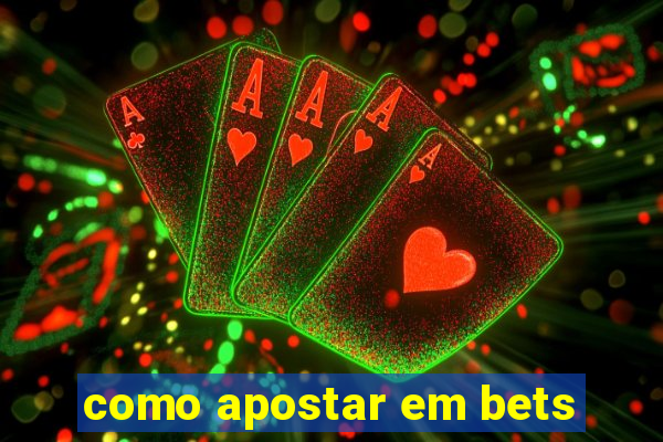 como apostar em bets