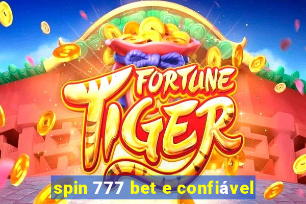 spin 777 bet e confiável