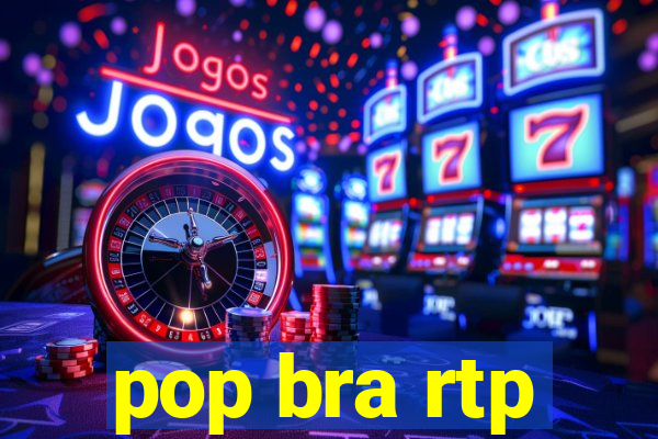 pop bra rtp