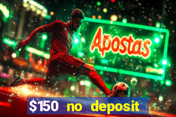 $150 no deposit bonus codes captain jack casino