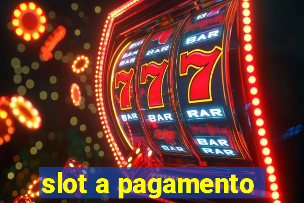 slot a pagamento