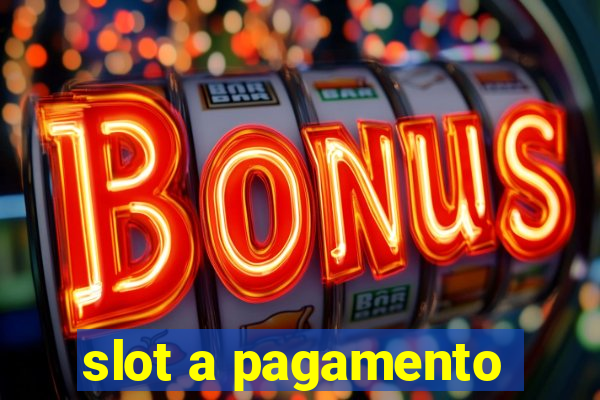 slot a pagamento