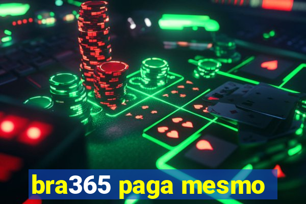 bra365 paga mesmo