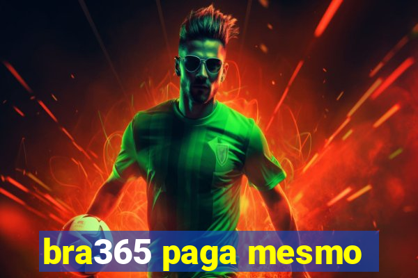 bra365 paga mesmo