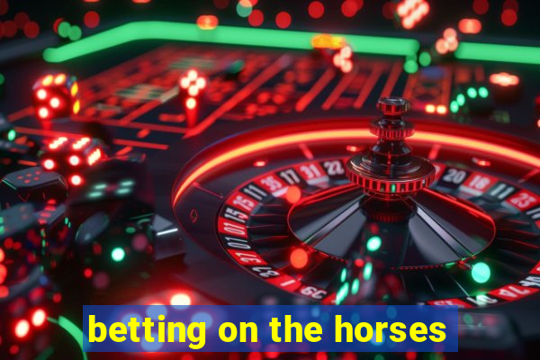 betting on the horses