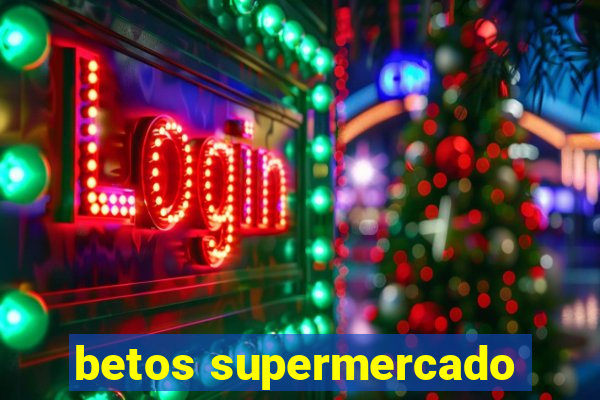 betos supermercado