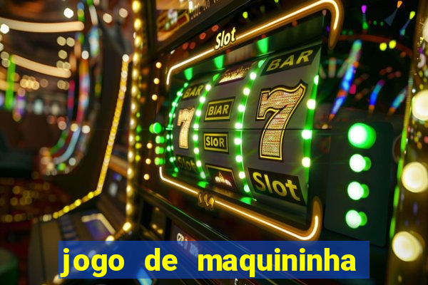 jogo de maquininha que ganha dinheiro