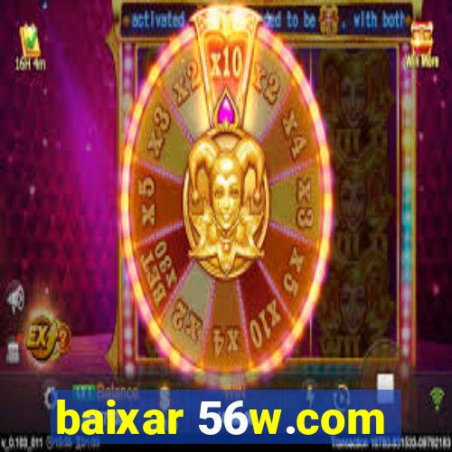 baixar 56w.com