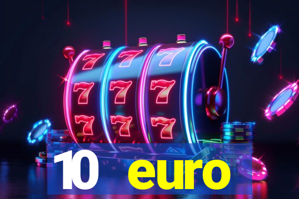 10 euro willkommensbonus casino