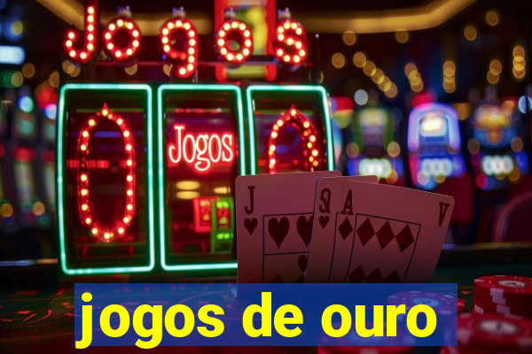 jogos de ouro