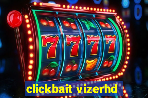 clickbait vizerhd