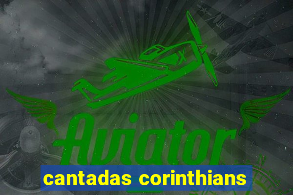 cantadas corinthians