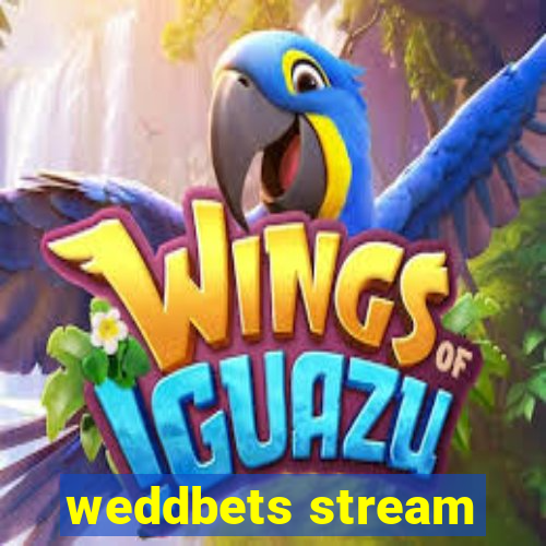 weddbets stream