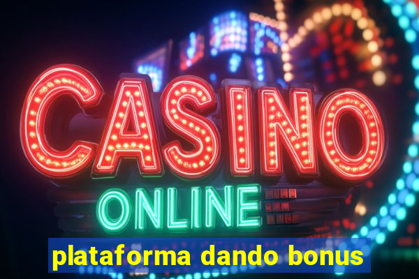 plataforma dando bonus