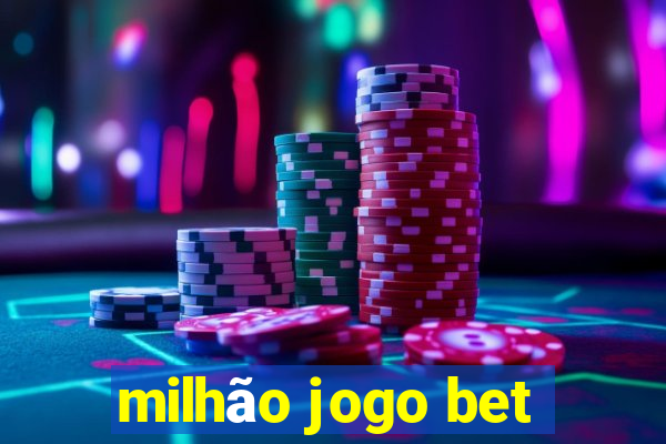 milhão jogo bet