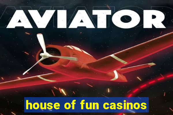 house of fun casinos