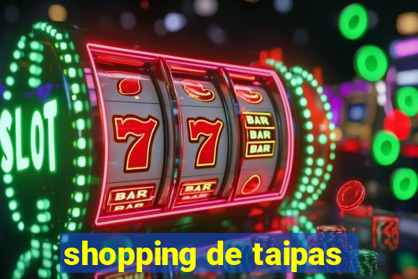 shopping de taipas