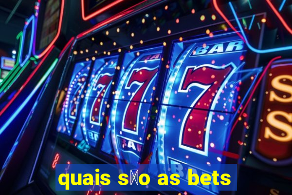 quais s茫o as bets