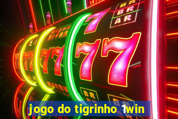 jogo do tigrinho 1win