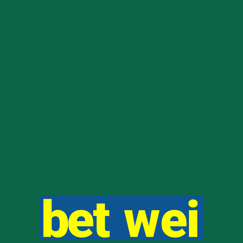 bet wei