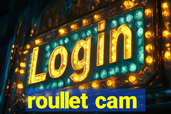 roullet cam