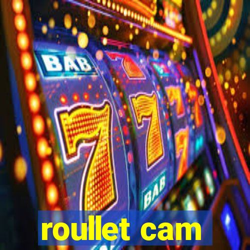 roullet cam