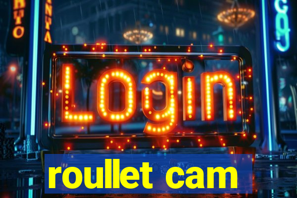 roullet cam