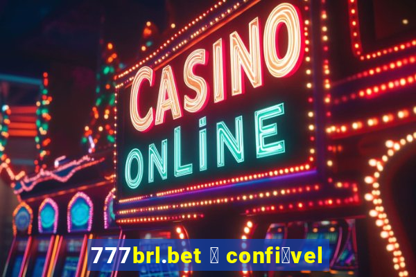 777brl.bet 茅 confi谩vel